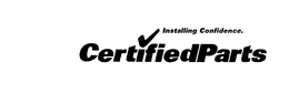INSTALLING CONFIDENCE. CERTIFIEDPARTS trademark