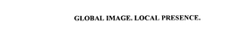 GLOBAL IMAGE. LOCAL PRESENCE. trademark