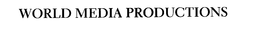 WORLD MEDIA PRODUCTIONS trademark