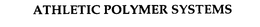 ATHLETIC POLYMER SYSTEMS trademark