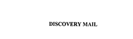 DISCOVERY MAIL trademark