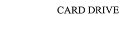 CARD DRIVE trademark