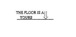 THE FLOOR IS A ALL YOURS trademark