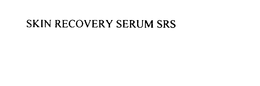 SKIN RECOVERY SERUM SRS trademark