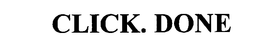 CLICK. DONE. trademark