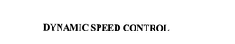 DYNAMIC SPEED CONTROL trademark