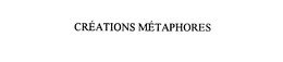 CREATIONS METAPHORES trademark