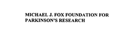 MICHAEL J. FOX FOUNDATION FOR PARKINSON'S RESEARCH trademark