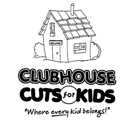 CLUBHOUSE CUTS FOR KIDS "WHERE EVERY KID BELONGS!" trademark