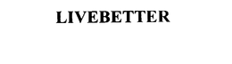 LIVEBETTER trademark