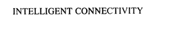INTELLIGENT CONNECTIVITY trademark