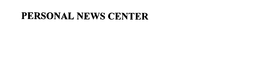 PERSONAL NEWS CENTER trademark