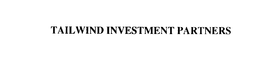 TAILWIND INVESTMENT PARTNERS trademark