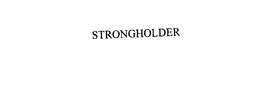 STRONGHOLDER trademark