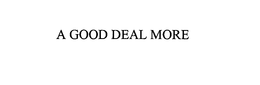 A GOOD DEAL MORE trademark