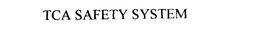 TCA SAFETY SYSTEM trademark