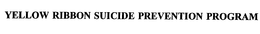 YELLOW RIBBON SUICIDE PREVENTION PROGRAM trademark
