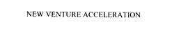 NEW VENTURE ACCELERATION trademark
