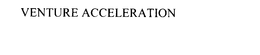 VENTURE ACCELERATION trademark