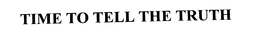 TIME TO TELL THE TRUTH trademark