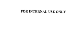 FOR INTERNAL USE ONLY trademark