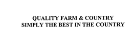 QUALITY FARM & COUNTRY SIMPLY THE BEST IN THE COUNTRY trademark