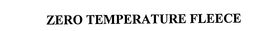 ZERO TEMPERATURE FLEECE trademark