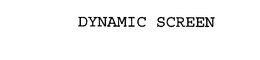 DYNAMIC SCREEN trademark