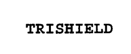 TRISHIELD trademark
