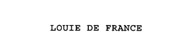 LOUIE DE FRANCE trademark