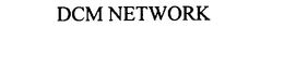 DCM NETWORK trademark