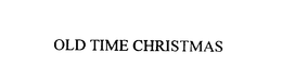 OLD TIME CHRISTMAS trademark