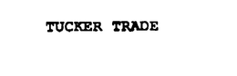 TUCKER TRADE trademark