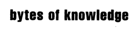 BYTES OF KNOWLEDGE trademark