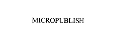 MICROPUBLISH trademark