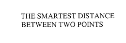 THE SMARTEST DISTANCE BETWEEN TWO POINTS trademark