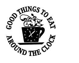 GOOD THINGS TO EAT AROUND THE CLOCK trademark