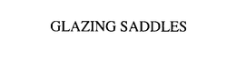 GLAZING SADDLES trademark