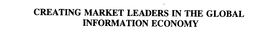 CREATING MARKET LEADERS IN THE GLOBAL INFORMATION ECONOMY trademark