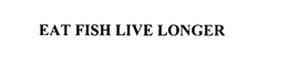 EAT FISH, LIVE LONGER trademark
