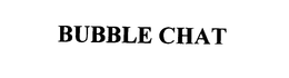 BUBBLE CHAT trademark