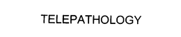TELEPATHOLOGY trademark