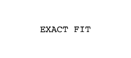 EXACT FIT trademark