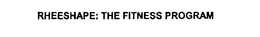 RHEESHAPE: THE FITNESS PROGRAM trademark