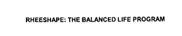 RHEESHAPE: THE BALANCED LIFE PROGRAM trademark