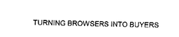 TURNING BROWSERS INTO BUYERS trademark