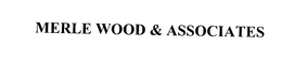 MERLE WOOD & ASSOCIATES trademark