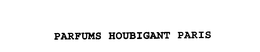 PARFUMS HOUBIGANT PARIS trademark