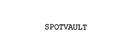 SPOTVAULT trademark