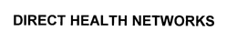 DIRECT HEALTH NETWORKS trademark